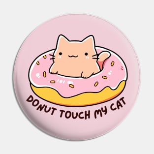 Donut Touch My Cat - Funny Kitty Donut - Kawaii Cat Pin