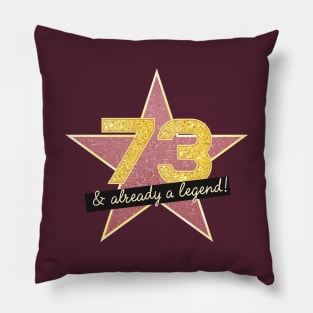 73rd Birthday Gifts - 73 Years old & Already a Legend Pillow