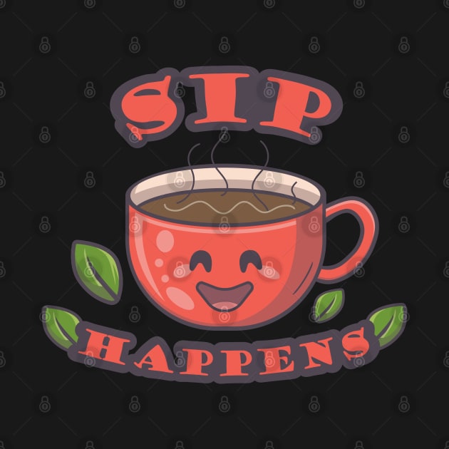 Sip Happens: Tea Fun Design by PureJoyCraft
