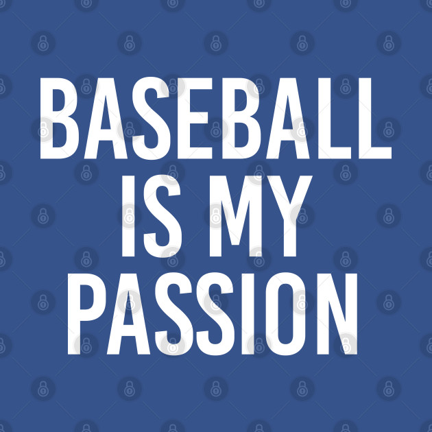Disover Baseball Fan Gift Baseball Lover Gift Baseball Is My Passion - Baseball Gift - T-Shirt