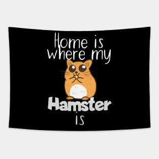 Pet Home is where my hamster is Tapestry