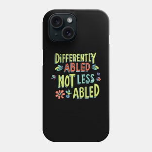 Empowering Slogan: Differently-abled, not less-abled Phone Case