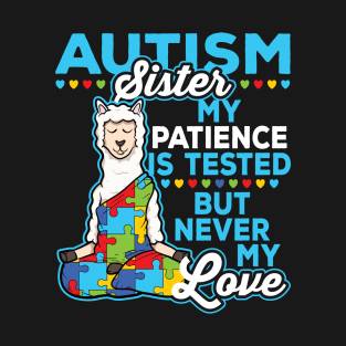 Autism Sister My Patience Is Tested But Never My Love T-Shirt