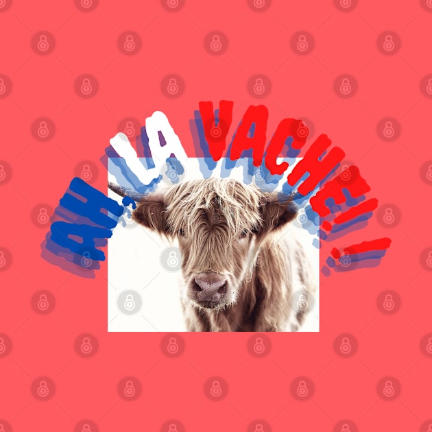 AH LA VACHE (Oh, my cow!) FRENCH Slang French version of English "OMG!" by Roymerch