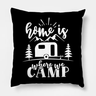 Camping lover home is where Pillow