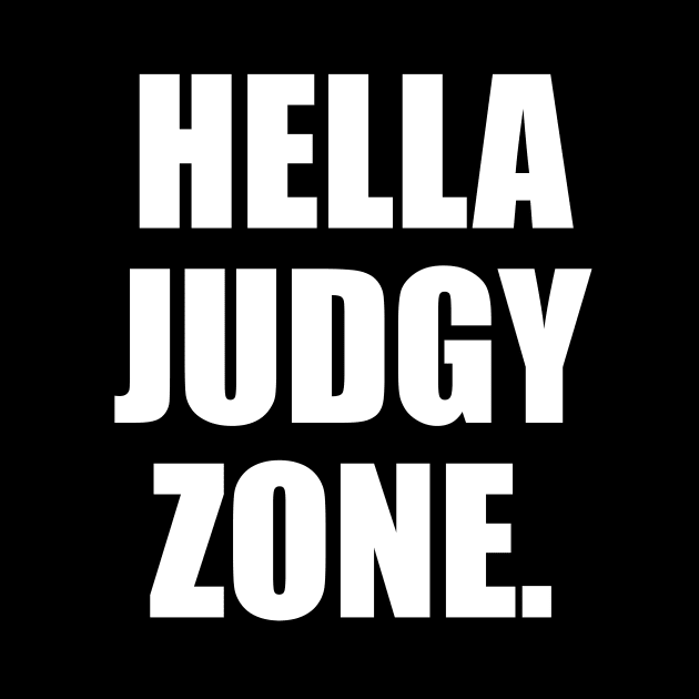 Hella Judgy Zone - gym quote by It'sMyTime