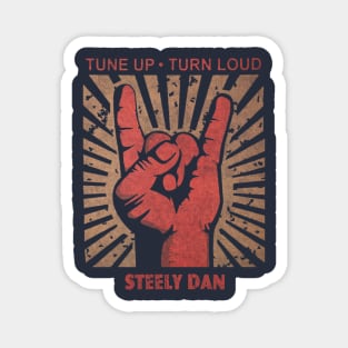 Tune up . Turn loud Steely Dan Magnet