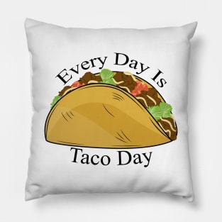 Every Day Is Taco Day Pillow