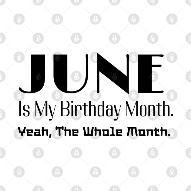June Is My Birthday Month. Yeah. The whole Month. Style 2 by chimmychupink