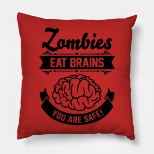 Zombies eat brains you are safe Pillow