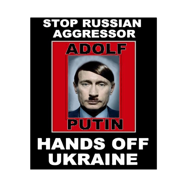 Stop Adolf Putin, Hands off Ukraine by Kibria1991