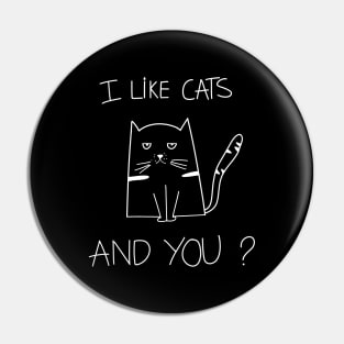 I Like Cats, And You? Funny Cat Saying Pin