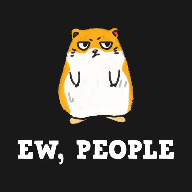 Hamster Ew People Design for Gold Hamster Lovers by c1337s