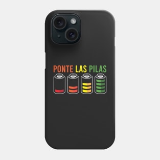 SPANISH HUMOR: Ponte Las Pilas Phone Case