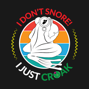 KodoFrog Don't Snore, Just Croak T-Shirt