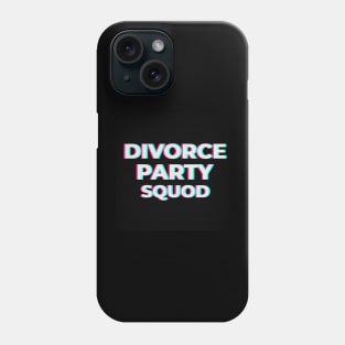 Divorce party squad Phone Case