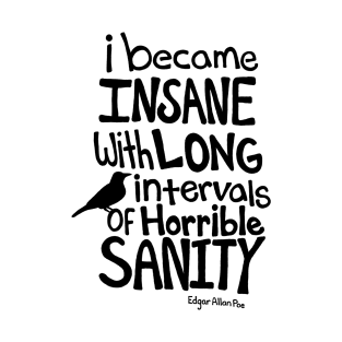 "I Became Insane..." Quote by Edgar Allan Poe T-Shirt