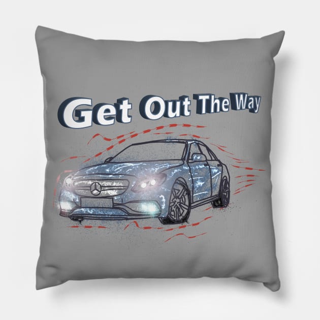 Get out the way Pillow by djmrice