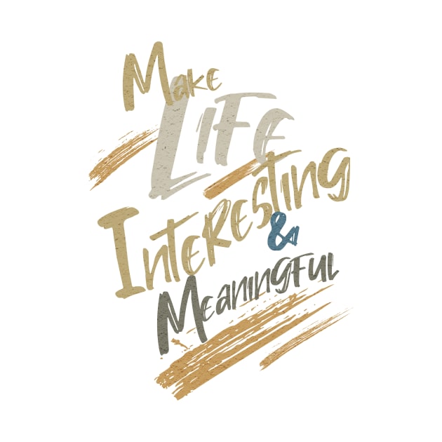 Make Life Interesting Meaningful Quote Motivational Inspirational by Cubebox