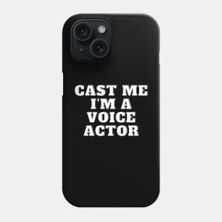 cast me i am voice actor Phone Case