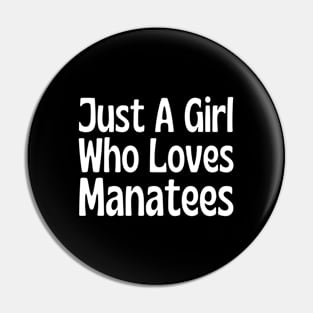 Just A Girl Who Loves Manatees Pin