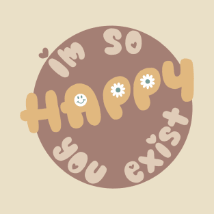 Happy U Exist (Muted) T-Shirt