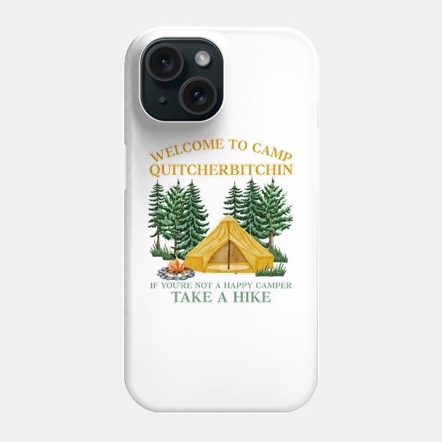 Welcome To Camp Quitcherbitchin Funny Camping Outdoor Hiking Phone Case by Awesome Soft Tee