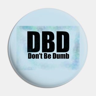 Don’t be dumb Pin