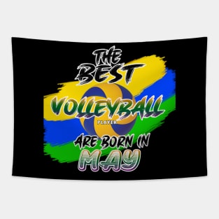 The Best Volleyball Player are Born in May Tapestry