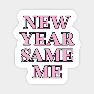 New year Same me Magnet