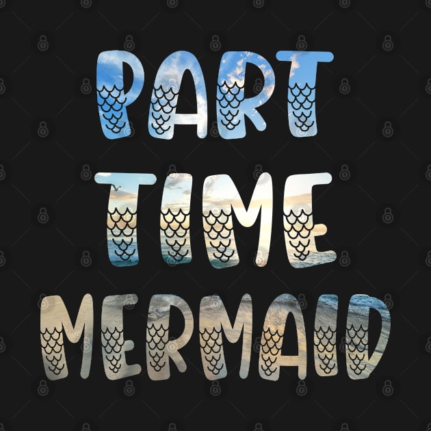 Part Time Mermaid Summer Beach by Boo Face Designs