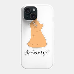 Seriously? Cat Phone Case