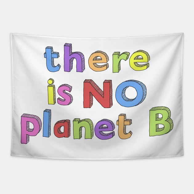 There Is No Planet B Handwritten Tapestry by NeonSunset