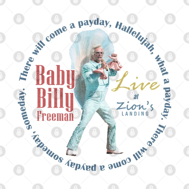 Baby Billy Freeman Live at Zion's Landing / "There'll Come a Payday" Song / Righteous Gemstones Fanart Design 2 by snowblood