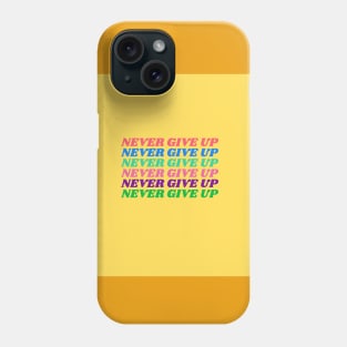 Never give up! Phone Case