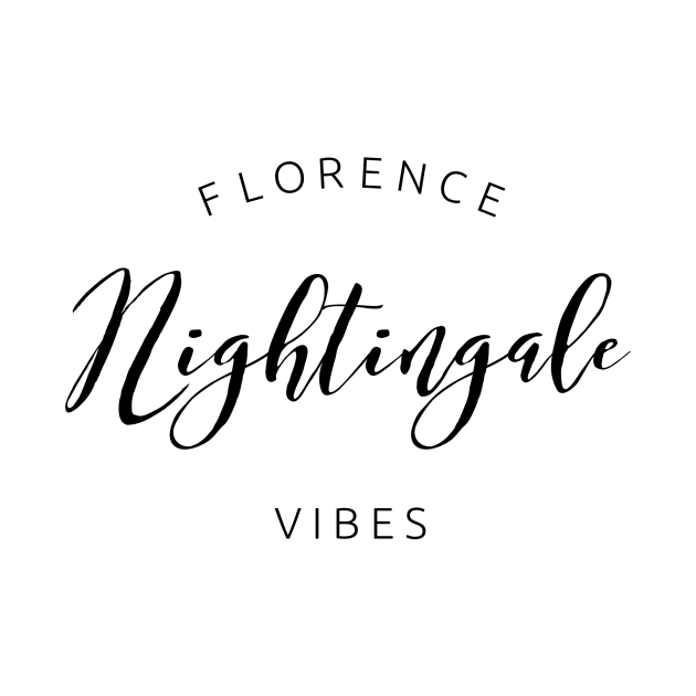 Florence Nightingale Vibes black text design for Nurses and Nursing Students by BlueLightDesign