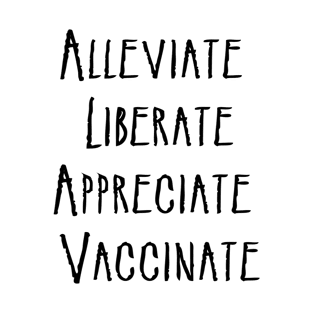 Alleviate Liberate Appreciate Vaccinate T-Shirt