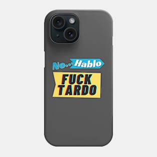 No hablo fucktardo Offensive Phone Case