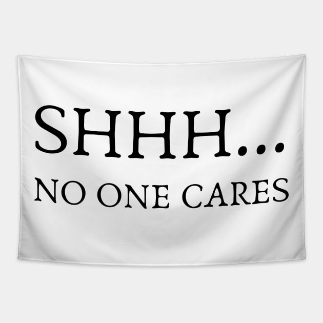 SHHH.... NO ONE CARES Tapestry by la chataigne qui vole ⭐⭐⭐⭐⭐