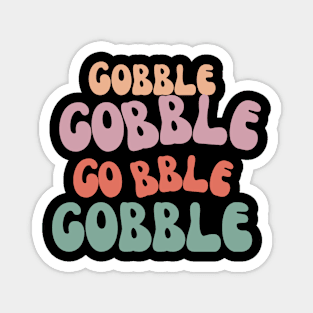 Gobble Gobble Gobble Magnet