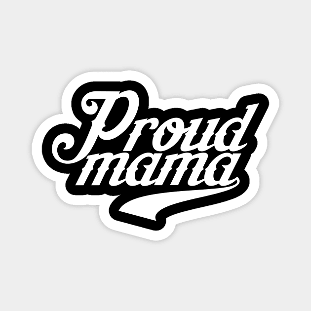 Proud Mama Magnet by ThrivingTees