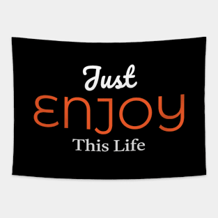 Just Enjoy This Life Tapestry