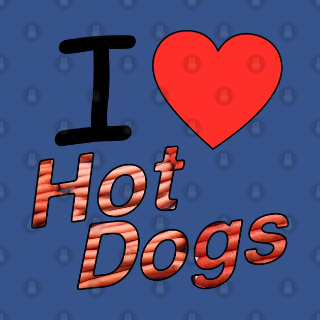 I Love Hot Dogs by blueversion