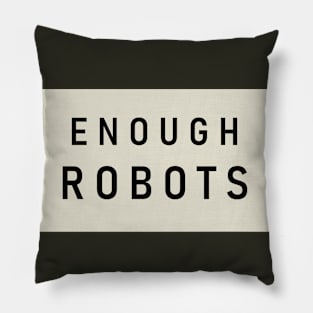 Enough robots : Pillow