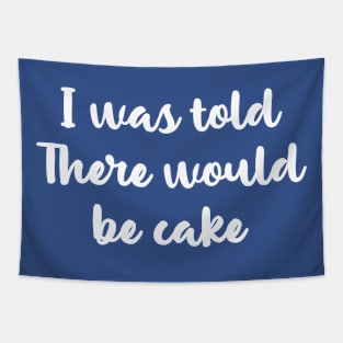 I was told there would be cake Tapestry