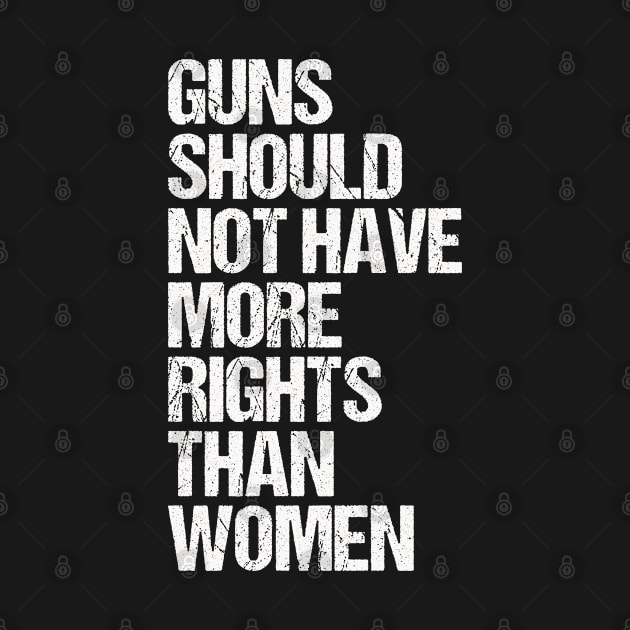 Guns Should Not Have More Rights Than Women by Suprise MF