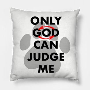 Only dog can judge me Pillow