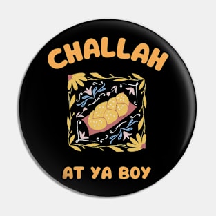 challah at ya boy Pin