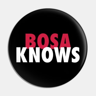 Bosa Knows Pin