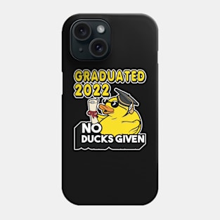 No Ducks Given - Graduated 2022 Graduation Phone Case